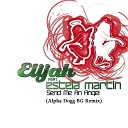 Elijah Feat Estela Martin - Send Me An Angel Alpha Dogg BG Radio Remix