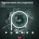 Eggman Joe Longbottom - Berk M A R C s Overfed Remix
