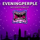 Eveningperple - No Questions