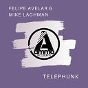 Felipe Avelar Mike Lachman - Telephunk Original Mix