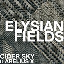 Cider Sky feat Arelius X - Elysian Fields