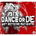 Matt Brzydcore feat BUNTek - Dance or Die