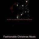 Fashionable Christmas Music - Ding Dong Merrily on High Christmas