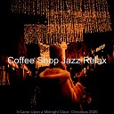 Coffee Shop Jazz Relax - Christmas 2020 We Three Kings