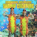 Borgore feat Nick Colletti - Shrimp Creature feat Nick Colletti