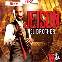 Jeison el Brother - Riky Tiky