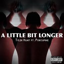 Tyler Hunt feat Porcupine - A Little Bit Longer