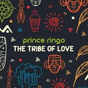 Prince Ringo - The Tribe Of Love Extended Mix