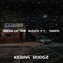 Keraa Boogz feat Snupe - Breakin the Rules