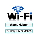 thatguyListen feat Malyk King Jason - Wifi