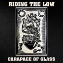 Riding the Low - Carapace Of Glass