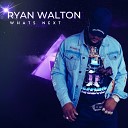 Ryan Walton - Whats Next