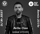 Serdar AYYILDIZ - Bella Ciao DJ Mr BEST Remix 2019г