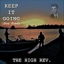 The High Rev - Keep It Going For Fred