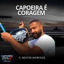 C Mestre Morcego feat Guerreiro - Capoeira Coragem feat Guerreiro