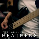 The Animal In Me - Heathens