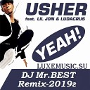 Usher Lil Jon feat Ludacris - Yeah DJ Mr BEST Remix 2019г