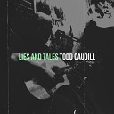 Todd Caudill - Lies and Tales