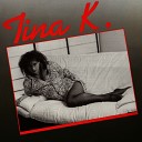 Tina K - All I Wanna Do Is Make Love To You…
