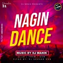 DJ Manik - Nagin Dance EDM Drop Mix