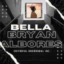 Bryan Albores - Bella