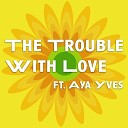 Boy George feat Aya Yves - The Trouble With Love