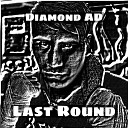 Diamond AD - Last Round