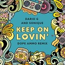 Dario G Sonique - Keep On Lovin Dope Ammo Remix