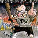 Turbo Lax - Earth Scum