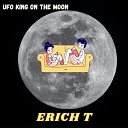 Erich T - U F O King on the Moon