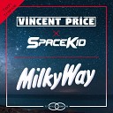 Vincent Price Spacekid - Milky Way ViP Remix Extended