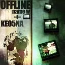 KEO5NA feat name w - Offline