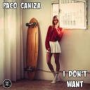 Paco Caniza - I Don t Want