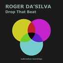 Roger Da Silva - Drop That Beat Extended Mix