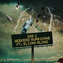 Seb C feat Elijah Blond - Weekend Hurricane Extended Mix