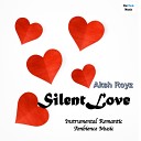 Aksh royz - Silent Love Instrumental Romantic Ambience…