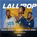 Khalifa Shaker Lil sugar Walley Bonsu - Lallipop