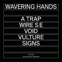 Wavering Hands - Water Signs