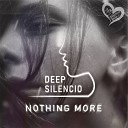 Deep Silencio - Nothing More Original Mix