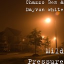 Chazzo Ben Dayvon White - Mild Pressure