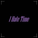 Lil Omorashi - I Hate Time