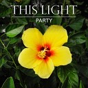 This Light - Party