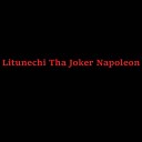 Litunechi Tha Joker Napoleon - Laugh Now Cry Later