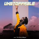 1 N Only Aditya - Unstoppable