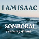 I Am Isaac Manos - Somborai