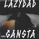 LazyDad - Gansta