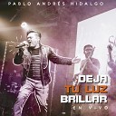 Pablo Andr s Hidalgo - Tu Luz En Vivo