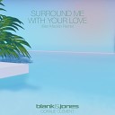 Blank Jones feat Coralie Cl ment - Surround Me with Your Love Ben Macklin Remix