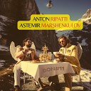 Anton Ripatti Astemir Marshenkulov - Дорогой мой рассвет