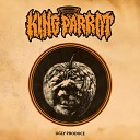 King Parrot - Ten Pounds of Shit in a Five Pound Bag